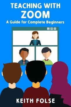 Teaching with Zoom: A Guide for Complete Beginners - Folse, Keith