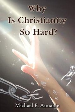 Why Is Christianity So Hard? - Annanie, Michael F.
