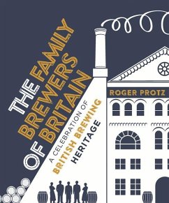 The Family Brewers of Britain: A Celebration of British Brewing Heritage - Protz, Roger