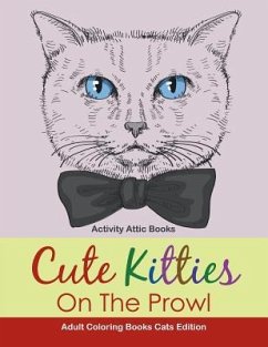 Cute Kitties On The Prowl - Adult Coloring Books Cats Edition - Activity Attic Books