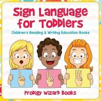 Sign Language for Toddlers: Children's Reading & Writing Education Books