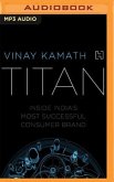 Titan: Inside India's Most Successful Consumer Brand