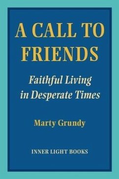 A Call to Friends: Faithful Living in Desperate Times - Grundy, Marty