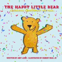 The Happy Little Bear Celebrates Throughout the Year - Land, Amy