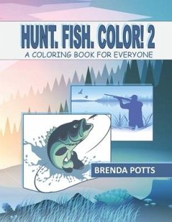 Hunt. Fish. Color! 2: A Coloring Book for Everyone - Potts, Brenda