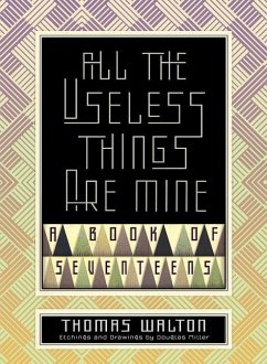 All the Useless Things Are Mine: A Book of Seventeens - Walton, Thomas