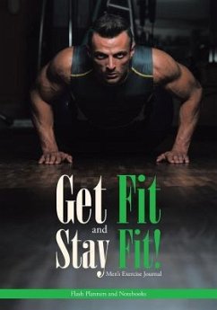 Get Fit and Stay Fit! Men's Exercise Journal - Flash Planners and Notebooks