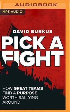 Pick a Fight: How Great Teams Find a Purpose Worth Rallying Around - Burkus, David