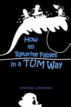 How to Rewrite Fables in a TUM Way - Feng, Andrew; Feng, Peter