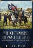 Without Warning: The Saga of Gettysburg, A Reluctant Union Hero, and the Men He Inspired