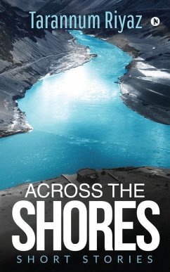 Across the Shores: Short Stories - Tarannum Riyaz