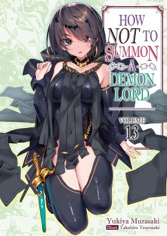 How NOT to Summon a Demon Lord: Volume 13 - Murasaki, Yukiya