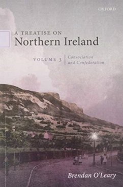 A Treatise on Northern Ireland, Volume III - O'Leary, Brendan (Lauder Professor of Political Science, Lauder Prof