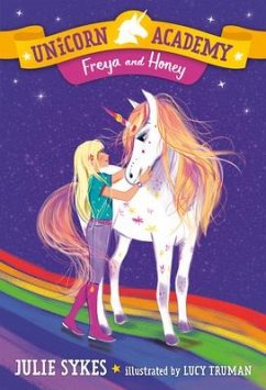 Unicorn Academy #10: Freya and Honey - Sykes, Julie
