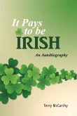 It Pays to Be Irish: An Autobiography