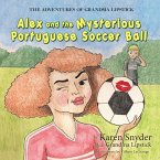 The Adventures of Grandma Lipstick: Alex and the Mysterious Portuguese Soccer Ball