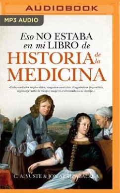 Eso No Estaba En Mi Libro de Historia de la Medicina (Narración En Castellano) - Arrizabalaga, Jon; Yuste, Carlos