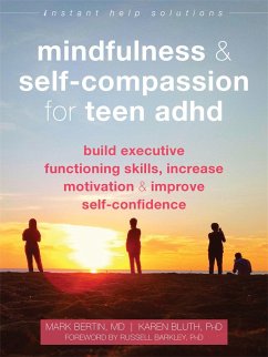 Mindfulness and Self-Compassion for Teen ADHD - Bertin, Mark; Bluth, Karen
