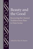 Beauty and the Good: Recovering the Classical Tradition from Plato to Duns Scotus