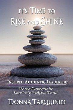 It's Time to Rise and Shine: Inspired Authentic Leadership - Tarquinio, Donna Lynn