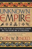 Unknown Empire: The True Story of Mysterious Ethiopia and the Future Ark of Civilization