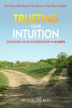 Trusting Your Intuition: Discover Your Superpower in 10 days - Best, Jacqueline