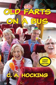 Old Farts on a Bus: Large Print Edition - Hocking, C. A.