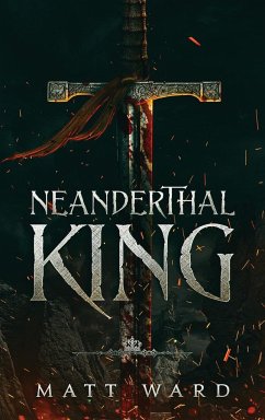 Neanderthal King - Ward, Matt