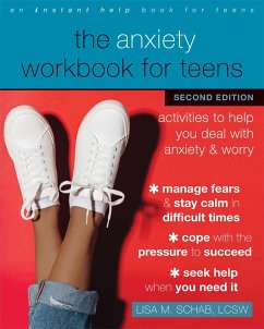 The Anxiety Workbook for Teens - Schab, Lisa M.