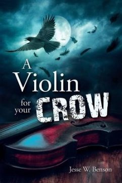 A Violin For Your Crow - Benson, Jesse W.