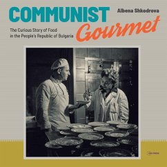 Communist Gourmet - Shkodrova, Albena (Research Fellow, Institute for Social Movements,