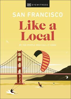 San Francisco Like a Local - DK Eyewitness; Charnock, Matt; Chubb, Laura