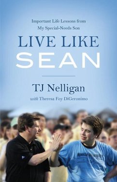 Live Like Sean: Important Life Lessons from My Special-Needs Son - Nelligan, Tj