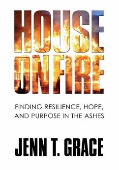 House on Fire: Finding Resilience, Hope, and Purpose in the Ashes - Grace, Jenn T.