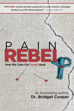 Pain Rebel: How We Take Our Power Back - Cooper, Bridget