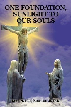 One Foundation, Sunlight to Our Souls - Kinosian, Jr. D. D. Rev. Haig