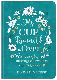 My Cup Runneth Over: Everyday Blessings and Devotions for Women - Maltese, Donna K.