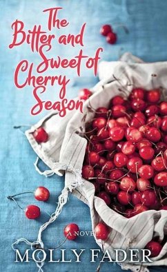 The Bitter and Sweet of Cherry Season - Fader, Molly