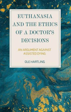 Euthanasia and the Ethics of a Doctor's Decisions - Hartling, Ole (Medical Doctor and Professor)