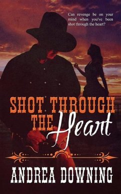 Shot Through the Heart - Downing, Andrea