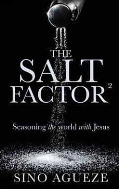 The Salt Factor ²: Seasoning the world with Jesus - Agueze, Sino