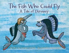 The Fish Who Could Fly: A Tale Of Discovery - Lambert, Leonard W.