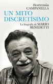 Benedetti. Un Mito Discretísimo / A Very Discreet Myth: Mario Benedetti's Biogra Phy