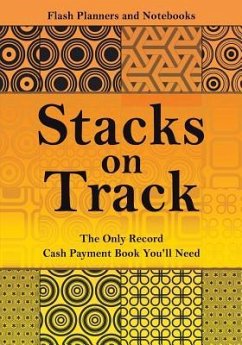 Stacks on Track: The Only Record Cash Payment Book You'll Need - Flash Planners and Notebooks