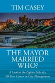 The Mayor Married Who? A Look at the Lighter Side of a 40-Year Career in City Management