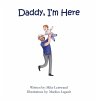 Daddy, I'm Here - Bild 1