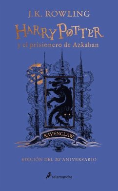 Harry Potter Y El Prisionero de Azkaban. Edición Ravenclaw / Harry Potter and the Prisoner of Azkaban. Ravenclaw Edition - Rowling, J K