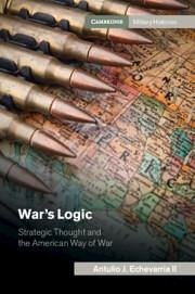 War's Logic - Echevarria II, Antulio J.