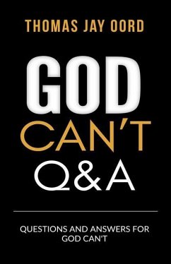Questions and Answers for God Can't - Oord, Thomas Jay