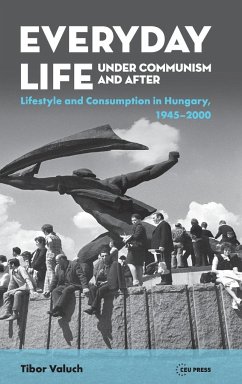 Everyday Life under Communism and After - Valuch, Tibor (Research Chair, Hungarian Academy of Sciences)